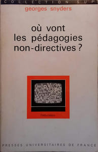 Où vont les pédagogies non-directives? Autorité du maître et liberté des élèves.