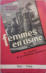 Femmes en usine. Les ouvrières de la métallurgie parisienne.