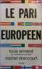 Le pari européen.. ARMAND Louis - DRANCOURT Michel 