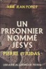 Un prisonnier nommé Jésus. Pierre et Judas.. POPOT Jean (Abbé) 