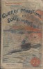 Guerre maritime et sous-marine. Tome 3.. DANRIT (Capitaine) pseudonyme du Commandant DRIANT Illustrations de J. Marin.