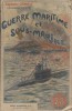 Guerre maritime et sous-marine. Tome 5.. DANRIT (Capitaine) pseudonyme du Commandant DRIANT Illustrations de J. Marin.