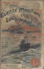 Guerre maritime et sous-marine. Tome 10.. DANRIT (Capitaine) pseudonyme du Commandant DRIANT Illustrations de J. Marin.