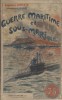 Guerre maritime et sous-marine. Tome 12.. DANRIT (Capitaine) pseudonyme du Commandant DRIANT Illustrations de J. Marin.