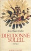 Dieudonné Soleil. Roman.. DALLET Jean-Marie 