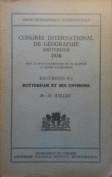 Comptes rendus du Congrès International de Géographie Amsterdam 1938. Excursion B3 : Rotterdam et ses environs. 1 carte hors texte, photos dans le ...