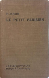 Le petit parisien. Lectures et conversations françaises sur tous les sujets de la vie pratique à l'usage de ceux qui désirent connaître la langue courante.