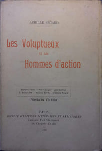 Les voluptueux et les hommes d'action. Anatole France - Pierre Louys - Jean Lorrain - F. Brunetière - Maurice Barrès - Edmond Picard.