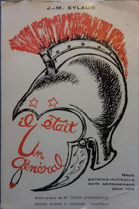 Il était un général. Récit politico-militaire écrit sérieusement pour rire.