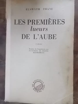 Les premières lueurs de l'aube. Roman.. THANE Elswyth 
