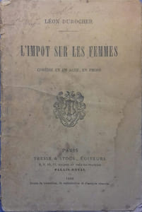 L'impôt sur les femmes. Comédie en un acte en prose.