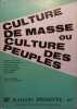 Raison présente N° 64 : Culture de masse ou culture des peuples. Articles de Georges-Albert Astre - Isabelle Baron-Carvais - Anne-Marie Bidaud - ...