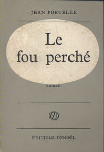 Le fou perché. Roman.