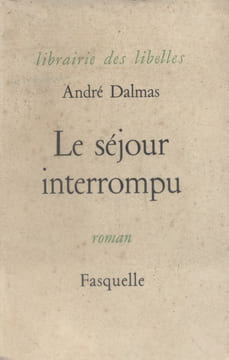 Le séjour interrompu.. DALMAS André 