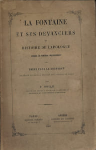 La Fontaine et ses devanciers ou histoire de l'apologue jusqu'à La Fontaine inclusivement.
