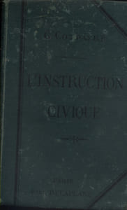 L'instruction civique. Cours complet. Suivi de notions d'économie politique à l'usage des écoles normales primaires et des écoles primaires supérieures.