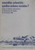 Nouvelles urbanités : Quelles actions sociales? Colloque international Chanteloup-Les-Vignes du 26-27 octobre 1987.. CENTRE DE RECHERCHES DE ...