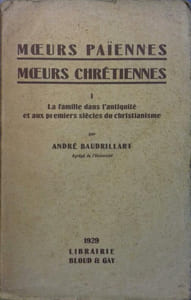 Moeurs paiennes, moeurs chrétiennes. Première série. La famille dans l'antiquité paienne et aux premiers siècles du christianisme.
