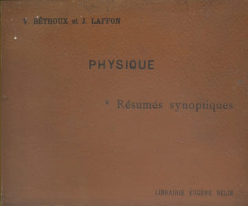 Physique. Résumés synoptiques à l'usage des candidats aux divers baccalauréats. Augmentés d'exercices résolus et à résoudre.