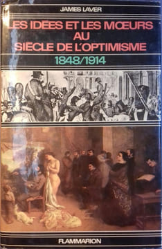 Les idées et les moeurs au siècle de l'optimisme. 1848-1914.. LAVER James