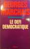 Le défi démocratique.. MARCHAIS Georges 