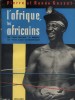 L'Afrique, les Africains. Tome 2 seul : Des black gentlemen de Monrovia aux ultra blancs de Potchefstroom.. GOSSET Pierre et Renée 
