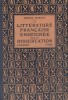 La littérature française enseignée par la dissertation. A l'usage des candidats aux examens des enseignements primaire supérieur, secondaire et ...