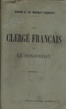 Le clergé français et le Concordat.. MANDAT-GRANCEY E. (Baron de)