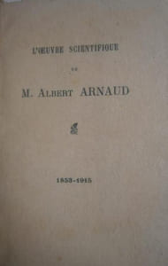 L'oeuvre scientifique de M. Albert Arnaud. 1853-1915.