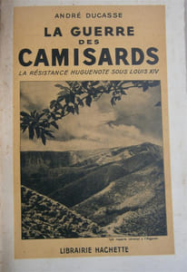 La guerre des camisards. La résistance huguenote sous Louis XIV.