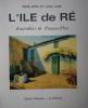L'île de Ré d'autrefois et d'aujourd'hui.. JAMES René - SUIRE Louis illustré de photographie et dessins de Claude Suire.