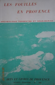 Les fouilles en Provence. Archéologie terrestre et sous-marine. Arts et livres de Provence, bulletin N° 33.