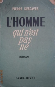 L'homme qui n'est pas né.. DESCAVES Pierre