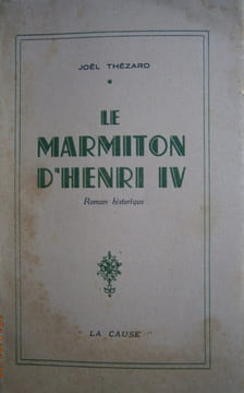 Le marmiton d'Henri IV. Roman historique.. THEZARD Joël