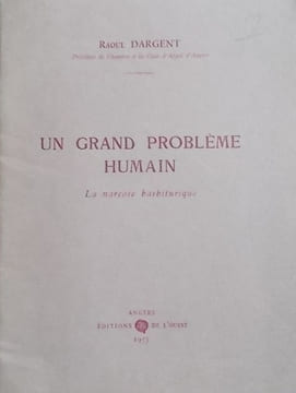 Un grand problème humain : la narcose barbiturique.. DARGENT Raoul