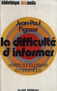La difficulté d'informer. Vérités sur la presse économique.