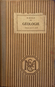 Géologie. Classes de quatrième A et B.. BOULE Marcellin