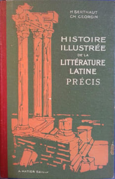 Histoire illustrée de la littérature latine. Précis.. BERTHAUT H. - GEORGIN Ch.
