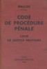 Code de procédure pénale. Code de justice militaire. Annoté d'après la doctrine et la jurisprudence.. DALLOZ 