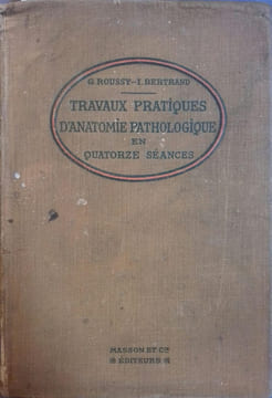 Travaux pratiques d'anatomie pathologique. Quatorze séances de coupes microscopiques.. ROUSSY Gustave - BERTRAND Ivan
