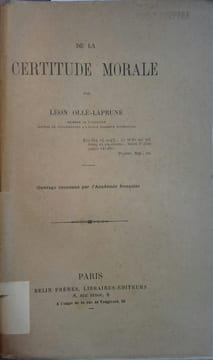 De la certitude morale.. OLLE-LAPRUNE Léon 