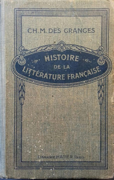 Histoire de la littérature française des origines à 1920. A l'usage des classes de lettres et des divers examens.. DES GRANGES Ch.-M.