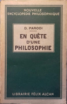 En quête d'une philosophie. Essais de philosophie première.. PARODI D.
