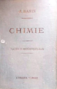 Chimie (chimie générale, constitution des corps). À l'usage des élèves des classes de mathématiques A et B.
