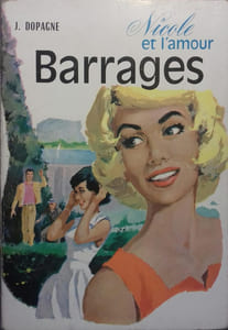 Barrages. (Nicole et l'amour - 3).