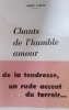 Chants de l'humble amour. Exemplaire numéroté sur vélin de Hollande.. LAPRAZ Albert 