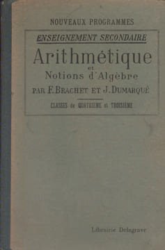 Arithmétique et notions d'algèbre. A l'usage de l'enseignement secondaire (Classes de quatrième et troisième).. BRACHET F. - DUMARQUE J.