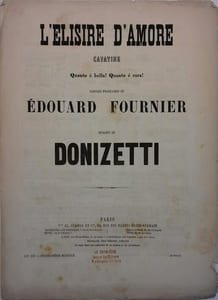 L'elisere d'amore. Cavatine. Quanto è bella ! Quanto è cara ! Paroles françaises de Edouard Fournier. Paroles en italien et français.