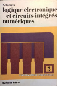 Logique électronique et circuits intégrés numériques. 2: l'informatique industrielle.
