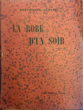 La robe d'un soir. Pièce en quatre actes.. GERARD Rosemonde